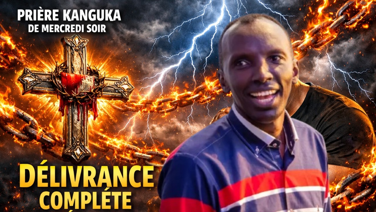 PRIÈRE KANGUKA DE MERCREDI SOIR LE 25/02/2026 par Chris Ndikumana DÉLIVRANCE COMPLÈTE