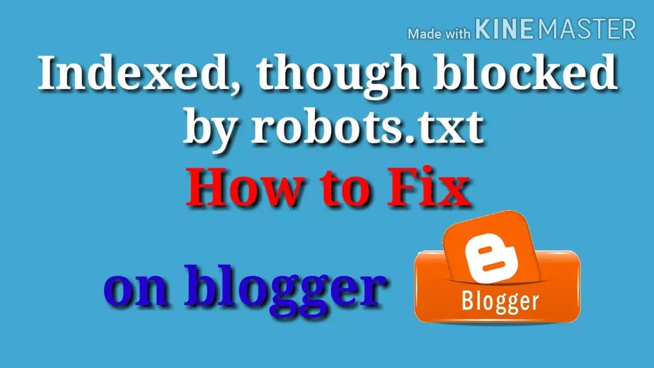 How to fix indexed, though blocked by robot txt in blogger