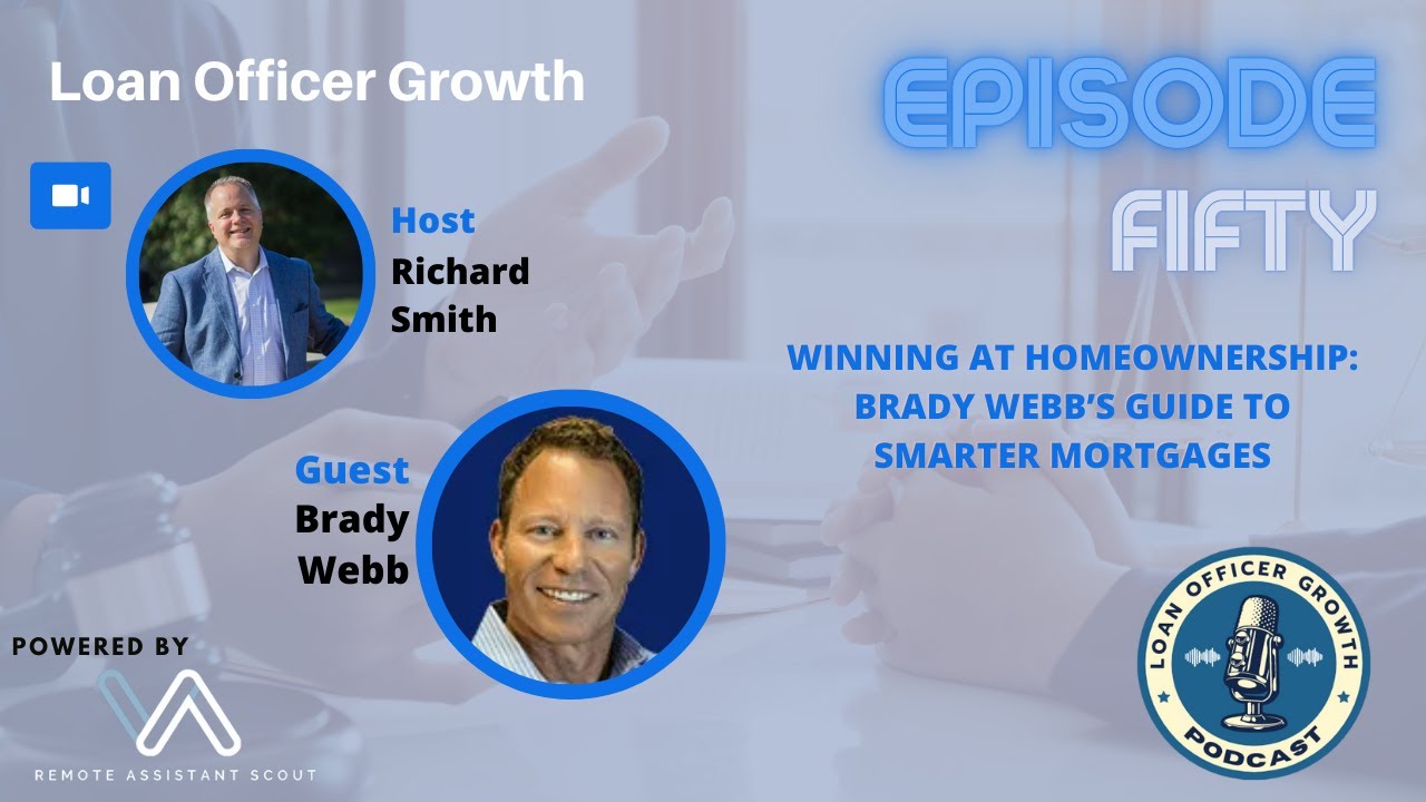 Episode 50: Winning at Homeownership: Brady Webb&rsquo;s Guide to Smarter Mortgages