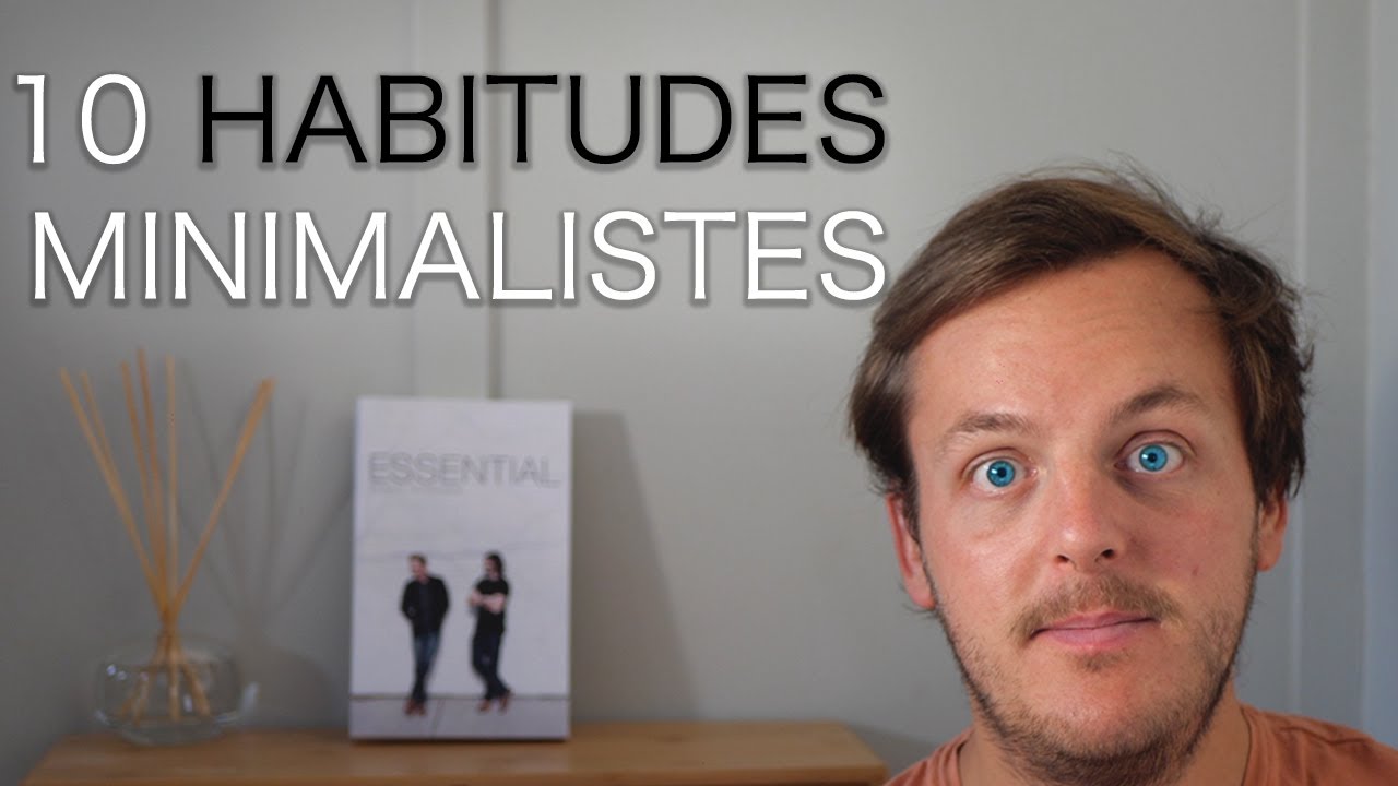10 Habitudes MINIMALISTES qui ont Changé ma Vie