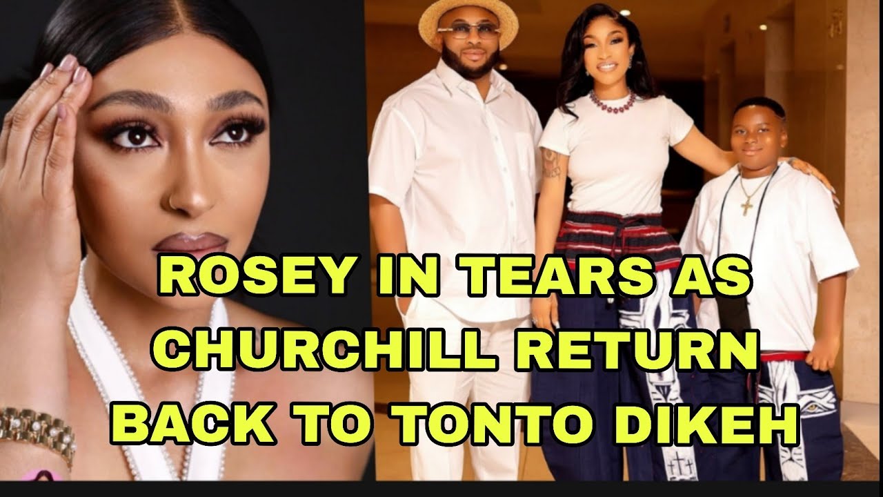 ROSEY IN TEARS AS CHURCHILL ABANDON HER AND RETURN BACK TO TONTO DIKEH 