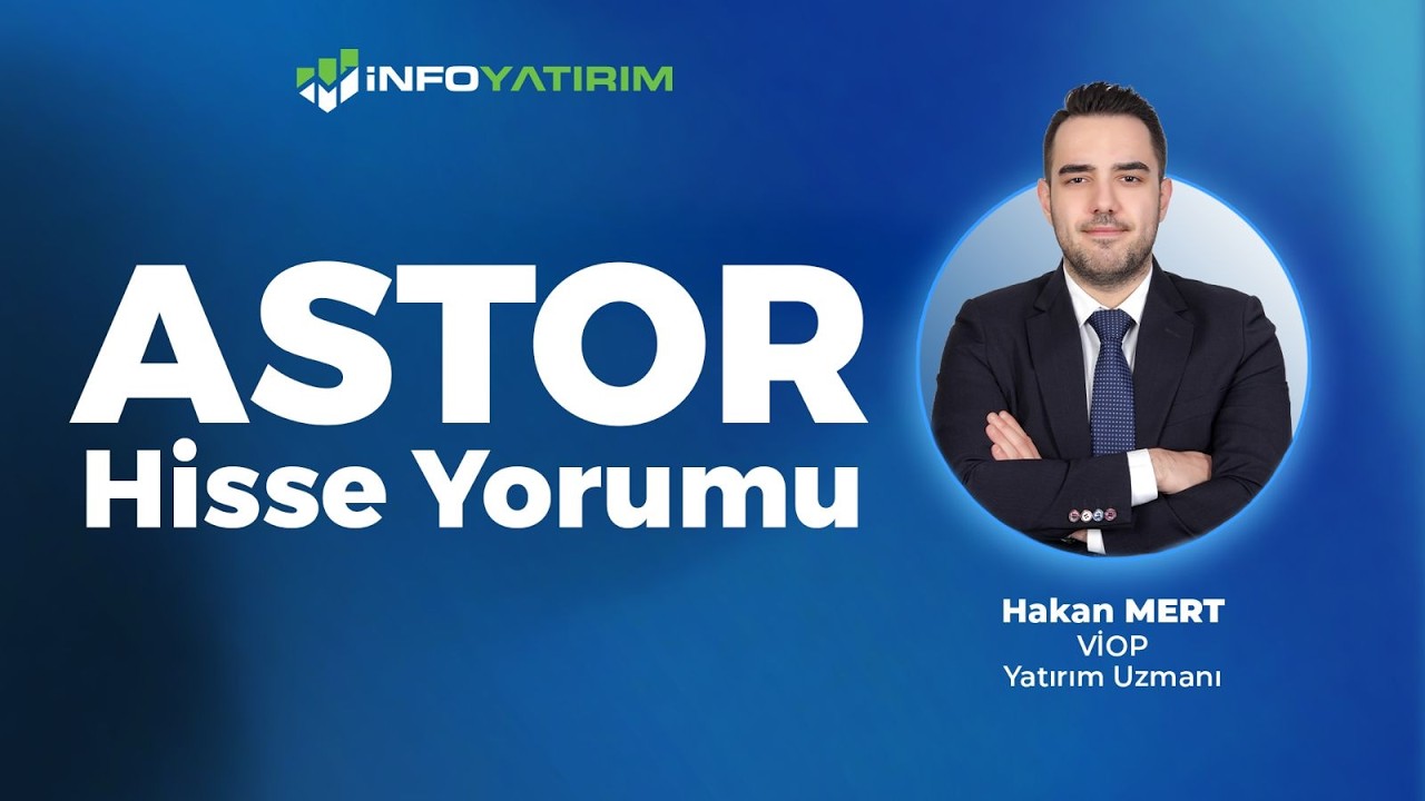 ASTOR Hisse Yorumu I Hakan Mert '5 Mart 202' I İnfo Yatırım
