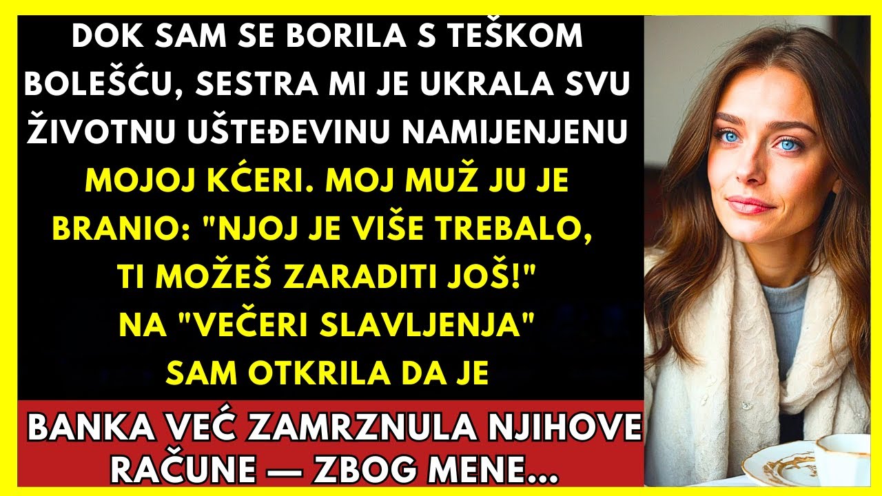 Sestra Je Ukrala Ušteđevinu Moje Kćeri Dok Sam Bila Bolestna — Zamrznula Sam Njezine Račune