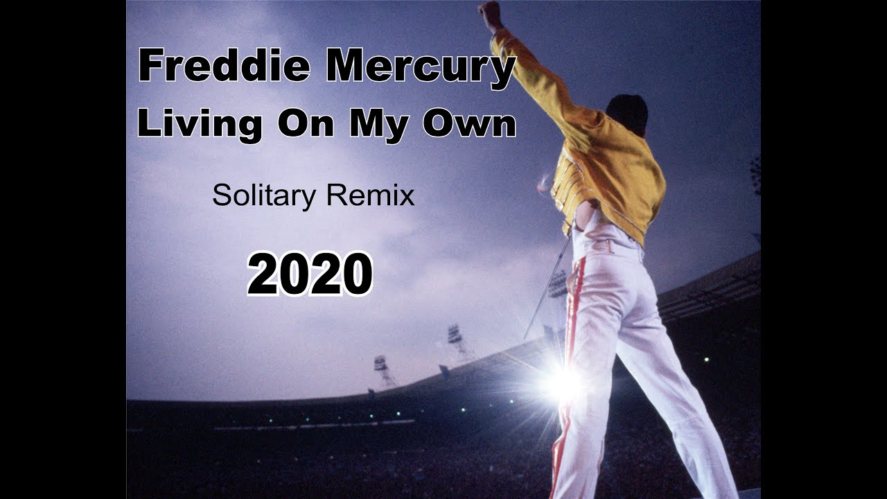 Freddie Mercury - Living On My Own (Solitary Remix 2020)