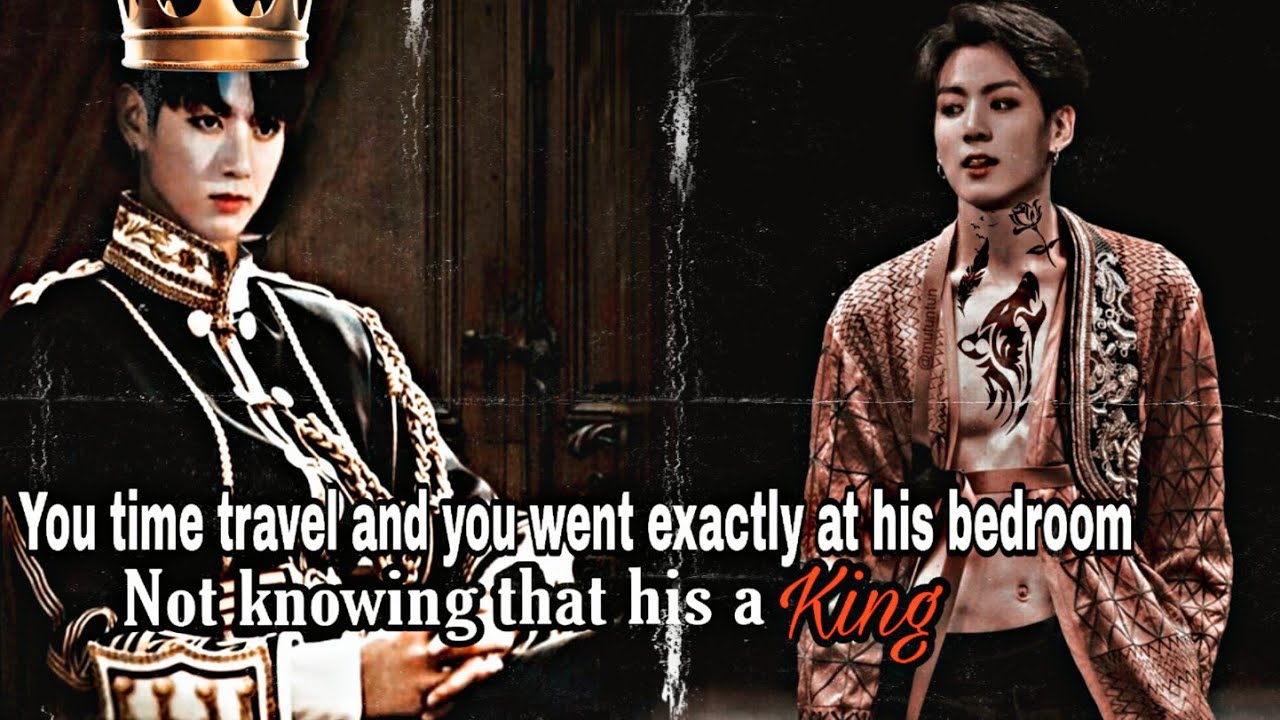 •JUNGKOOK FF• You time travelled and you went exactly at his bedroom without knowing that his a king
