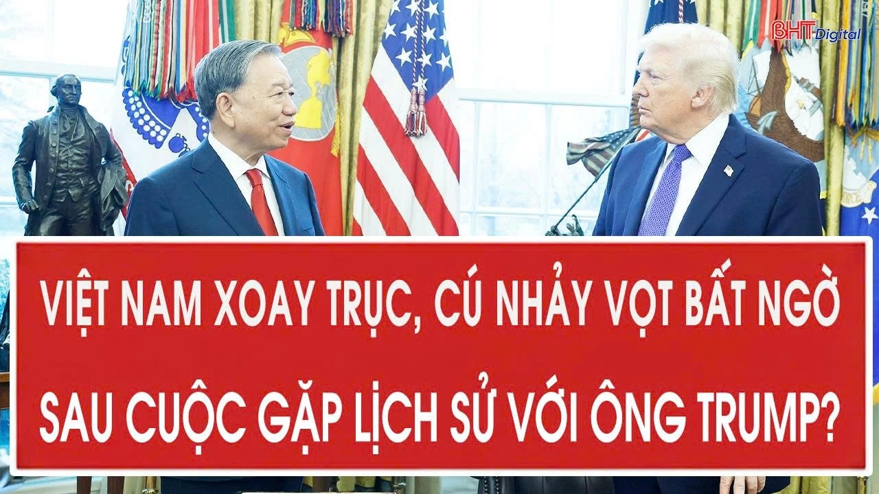 Tâm điểm quốc tế 23/2: Việt Nam xoay trục, cú nhảy vọt bất ngờ sau cuộc gặp lịch sử với ông Trump?