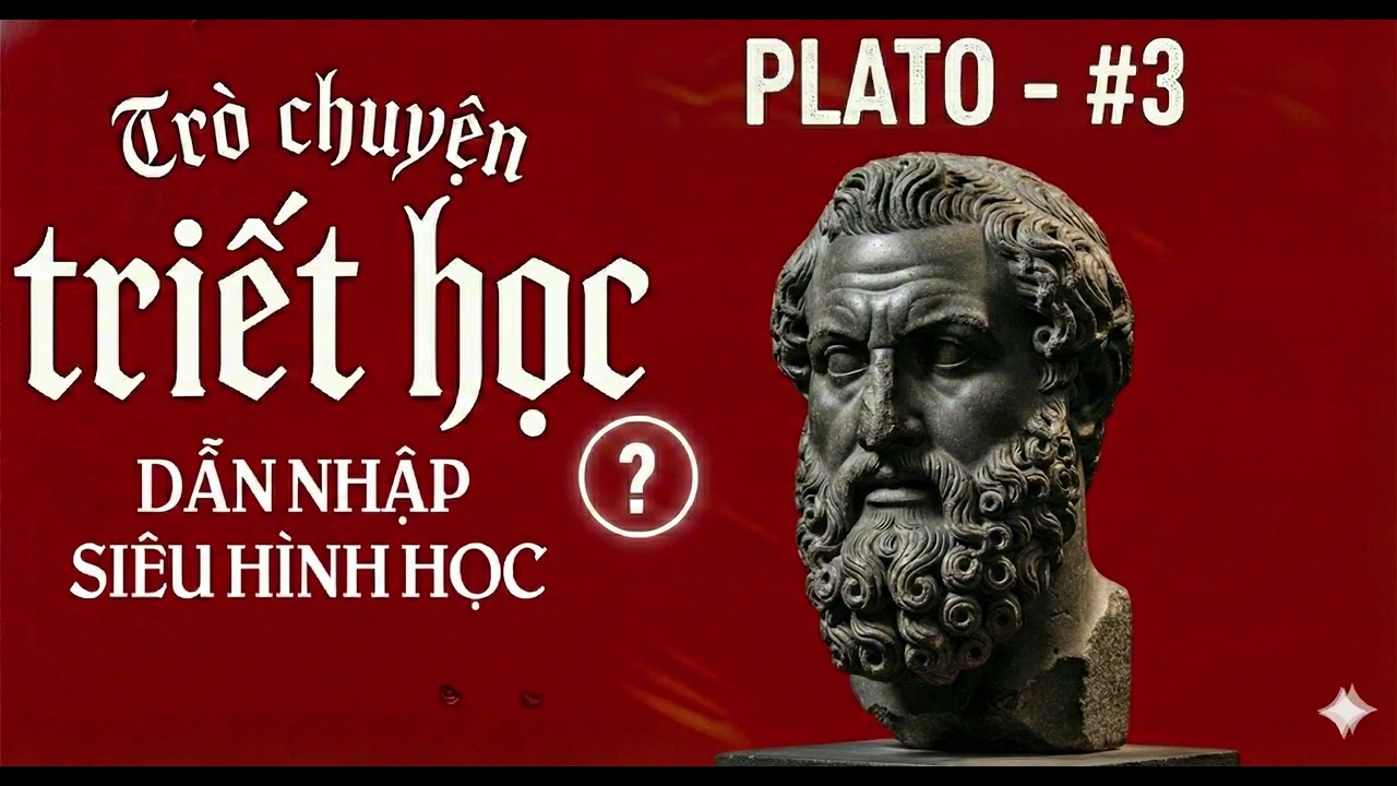 DẪN NHẬP SIÊU HÌNH HỌC_THẾ GIỚI Ý NIỆM CỦA PLATO Lời Giải Đáp CHO TẤT CẢ HOẶC LÀ CƠN ÁC MỘNG CỦA...