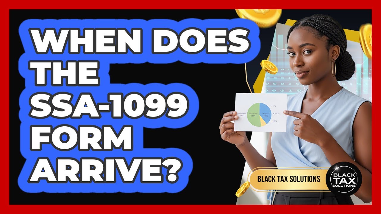 When Does the SSA-1099 Form Arrive?