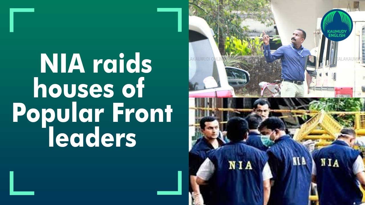 NIA raids houses of Popular Front leaders in Malappuram and Kannur