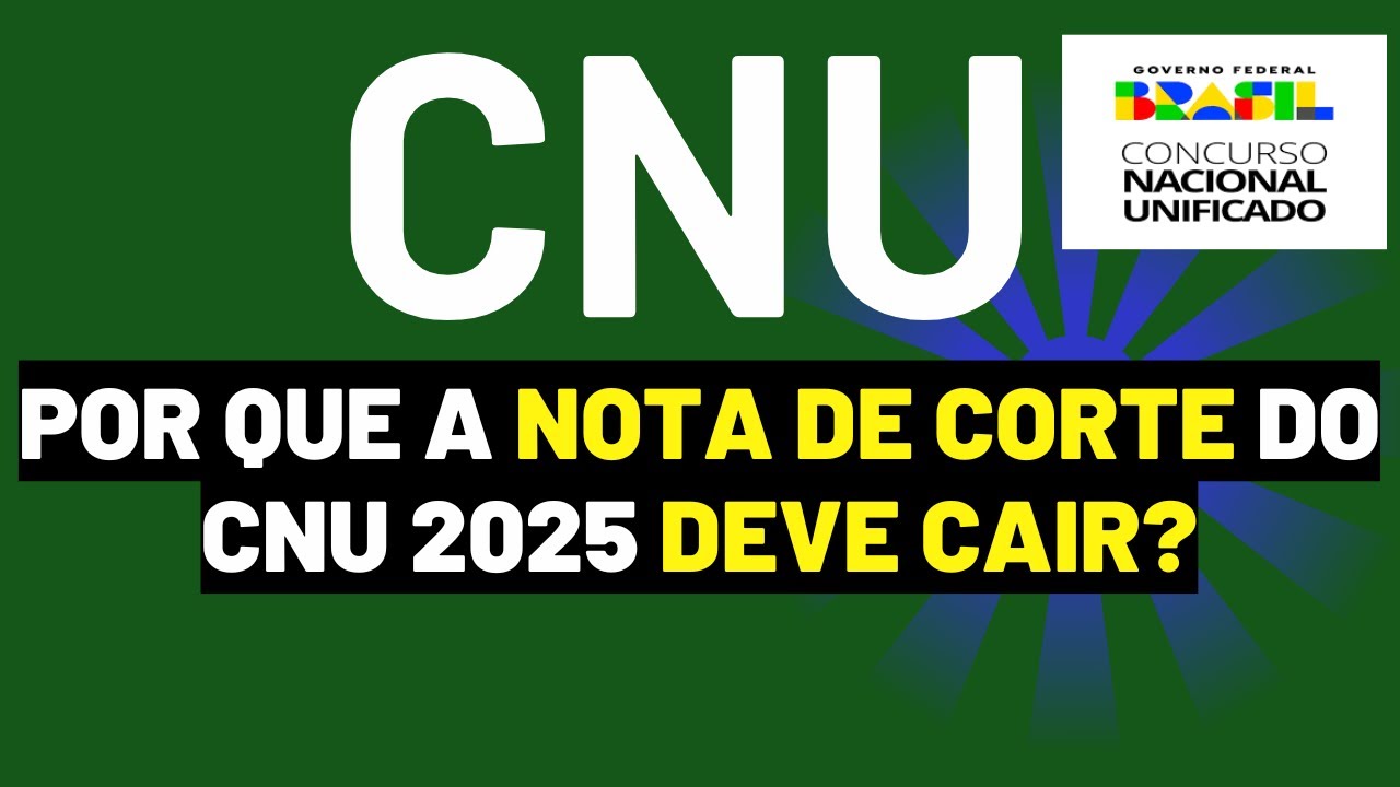 (CNU 2025) | Por que a nota de corte do CNU 2025 deve cair? Veja os detalhes #concursosp&uacute;blicos