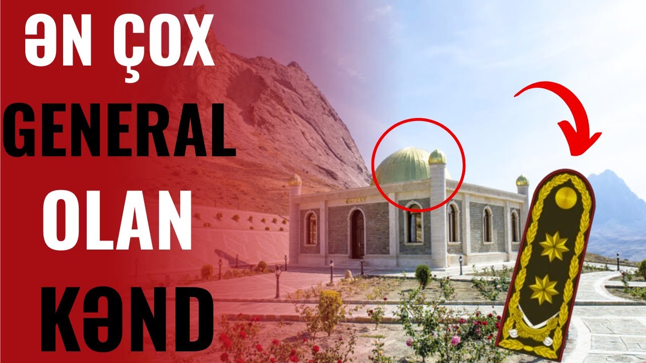Azərbaycanda ƏN ÇOX General Olan KƏND Hansıdır? - ŞOK OLACAQSINIZ!