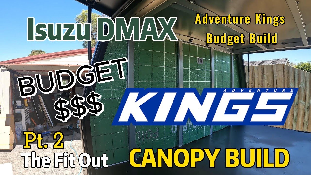 ISUZU DMAX CANOPY BUILD PART 2 | SECURED THE FIT OUT BEGINS | ADVENTURE KINGS BUDGET BUILD