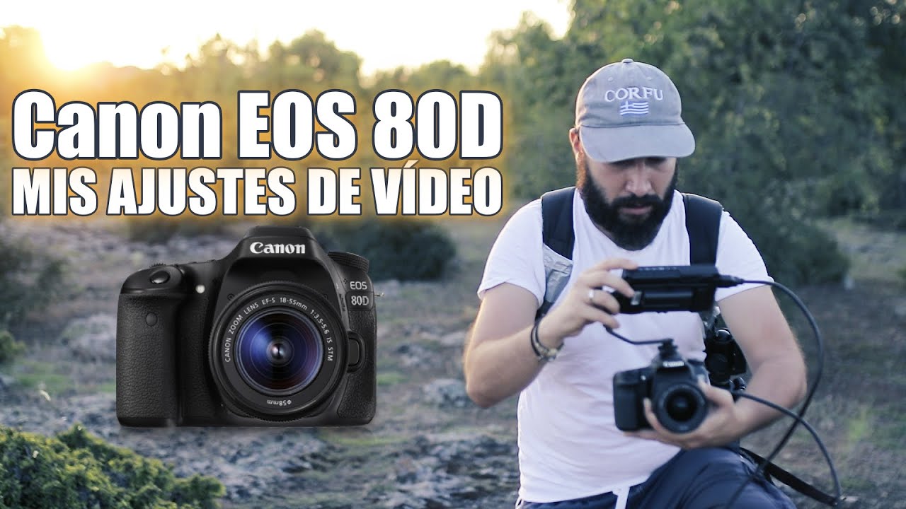 Mis ajustes de vídeo en la Canon 80D y Canon 70D | Julian Marinov