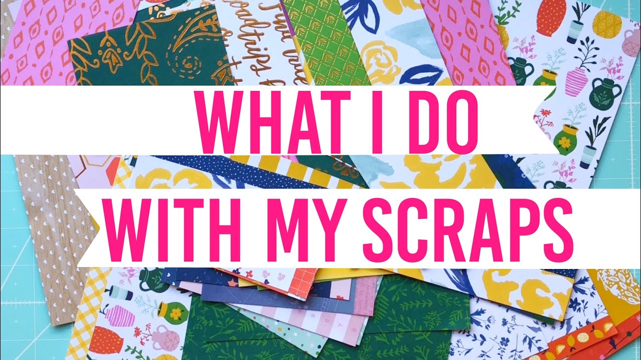 What I do with my SCRAPS!