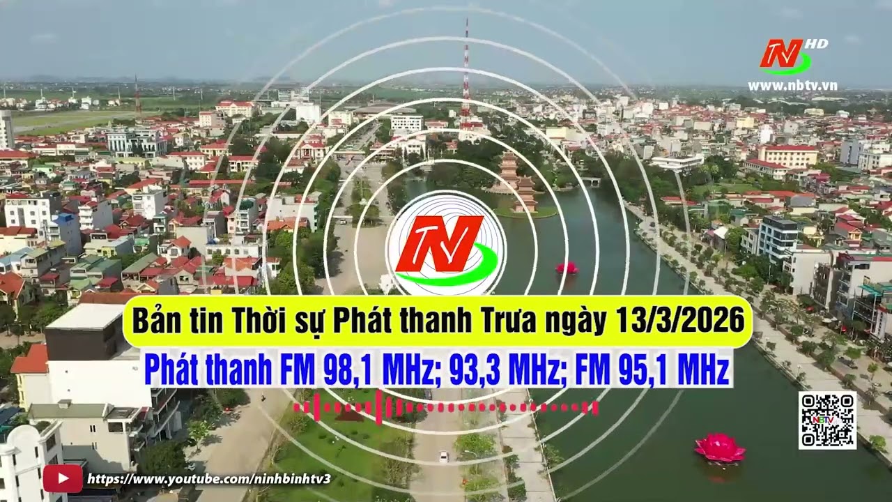 Bản tin Thời sự Phát thanh Trưa ngày 13/3/2026 [FM: 93,3MHz; 95,1MHz; 98,1MHz]