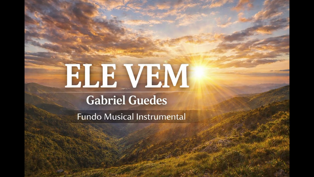 Ele Vem – Gabriel Guedes | Fundo Musical Instrumental para Oração e Adoração