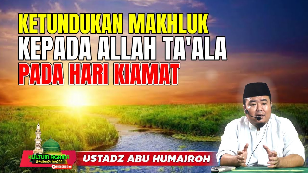KETUNDUKAN MAKHLUK KEPADA ALLAH PADA HARI KIAMAT @KajianOnline744 USTADZ ABU HUMAIROH 