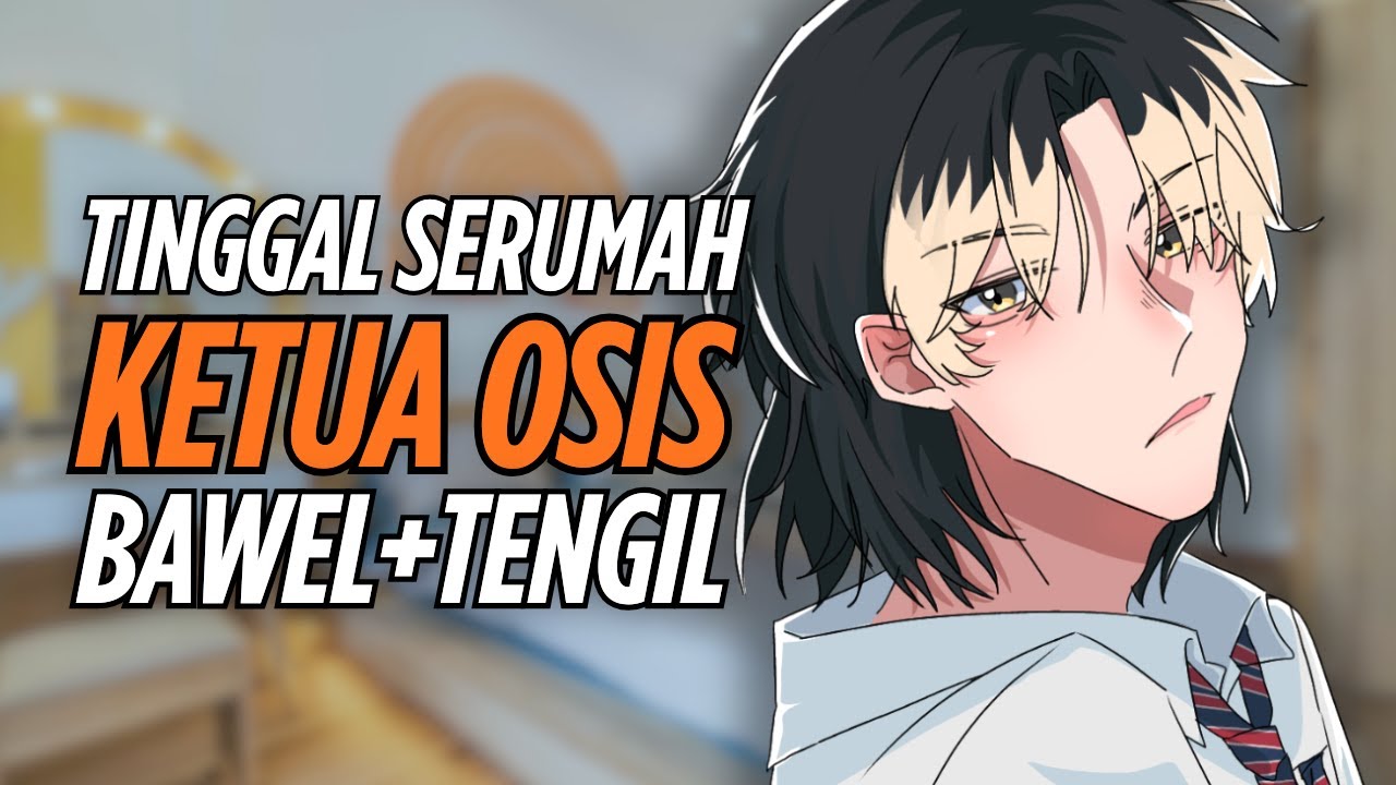 [ASMR RP] SERUMAH DENGAN KETUA OSIS TENGIL & BAWEL