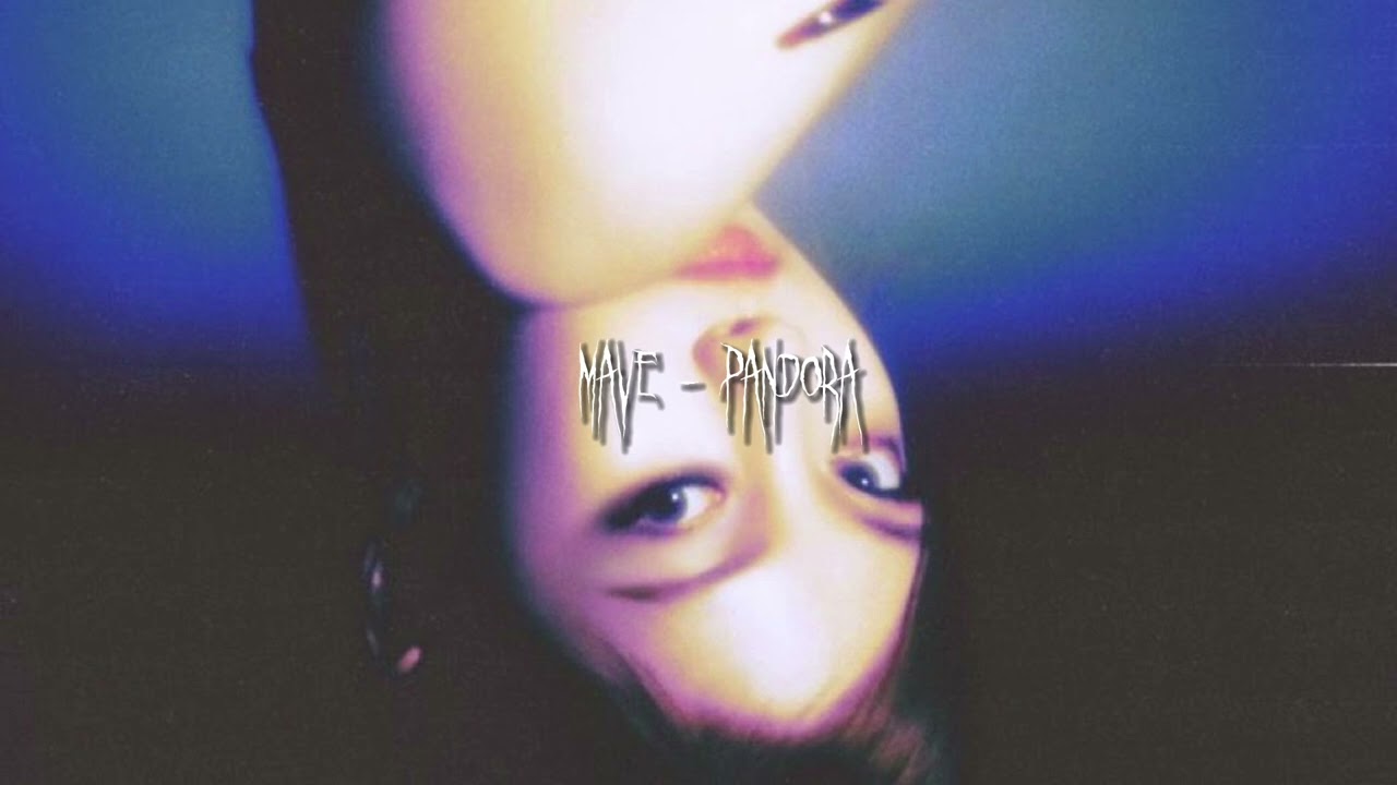 mave - pandora (sped up)