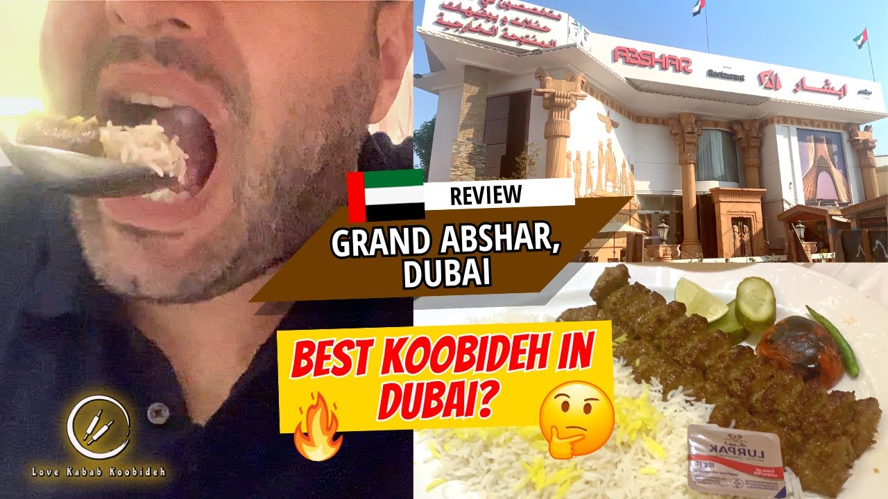 Review: Grand Abshar, Dubai, For Iranians / Persians who love kebab Koobideh