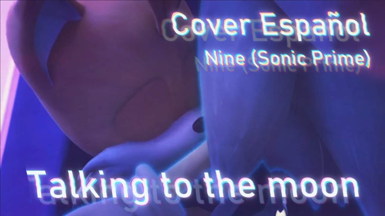 Talking to the Moon versión Tails/Nine (Sonic Prime)