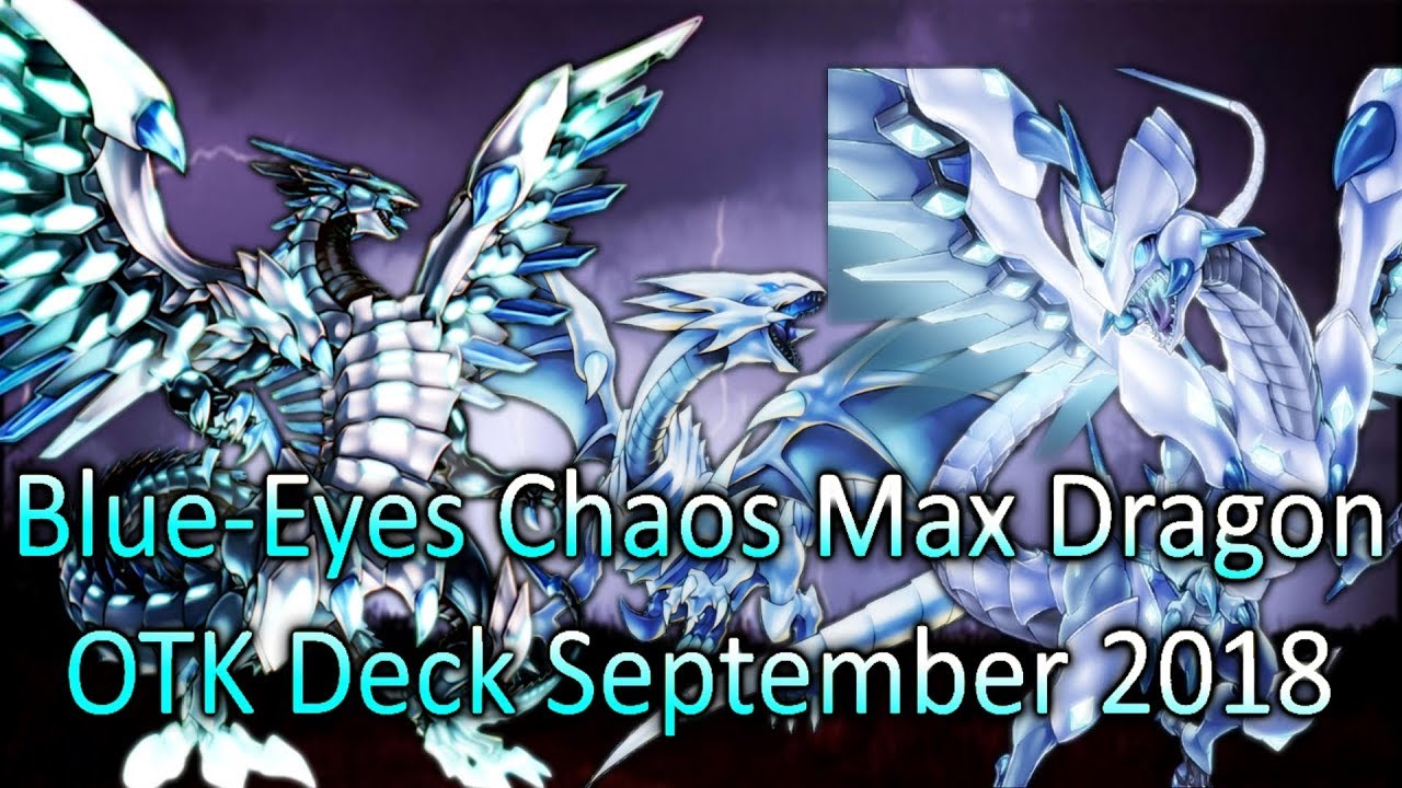 YGO - Blue-Eyes Chaos Max Dragon OTK Deck - September 2018 (New Support Cards!)
