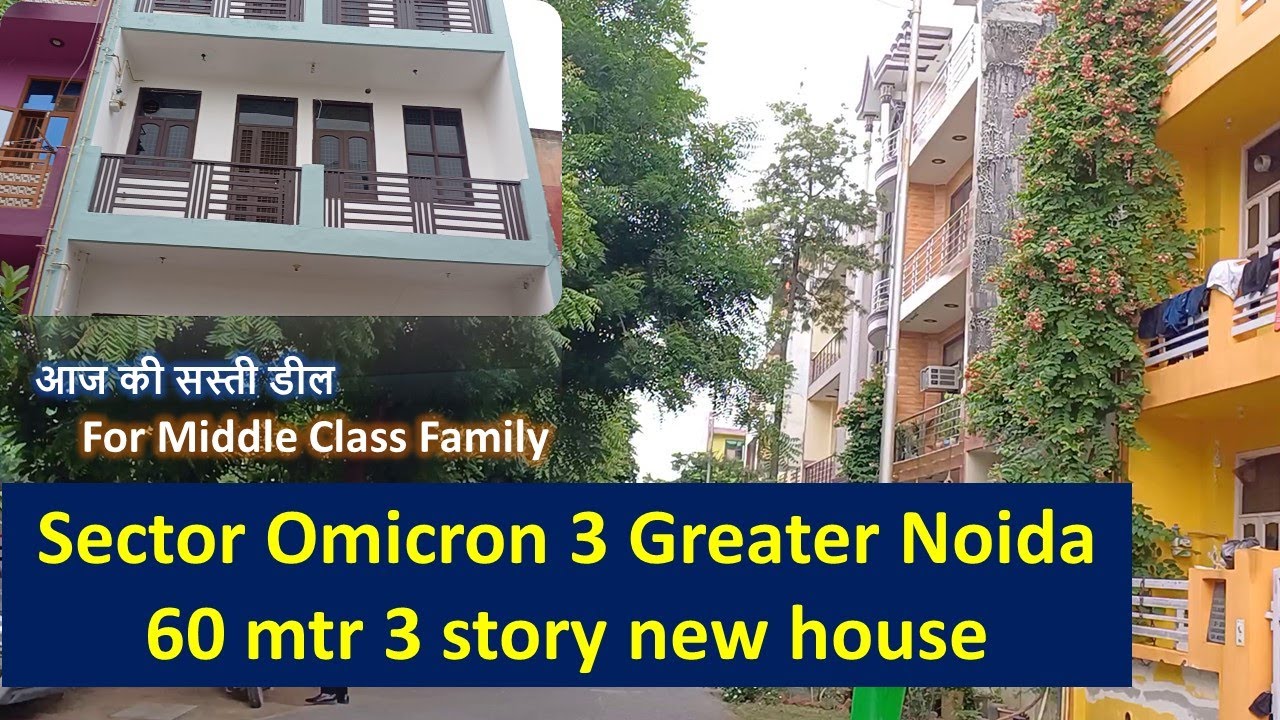 Sector Omicron 3 Greater Noida 60 mtr 3 story new house for middle class
