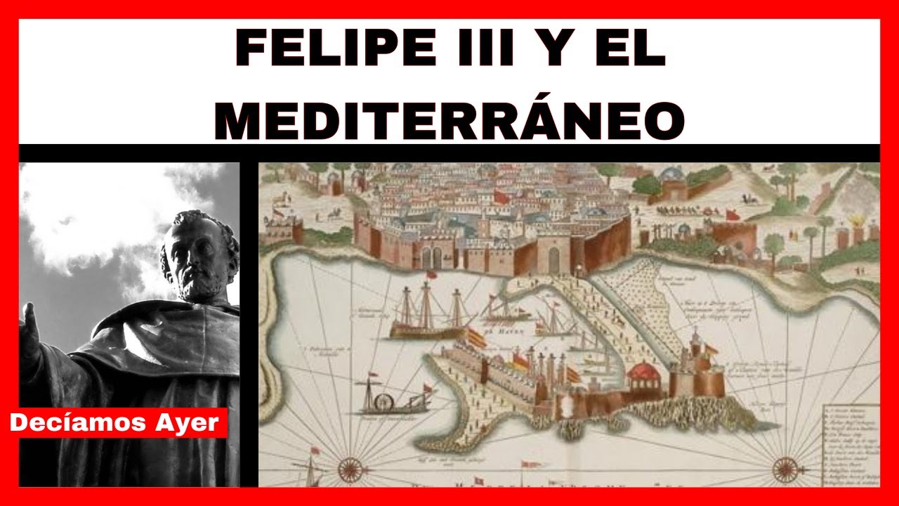 FELIPE III y el Mediterráneo con Miguel Ángel de Bunes Ibarra