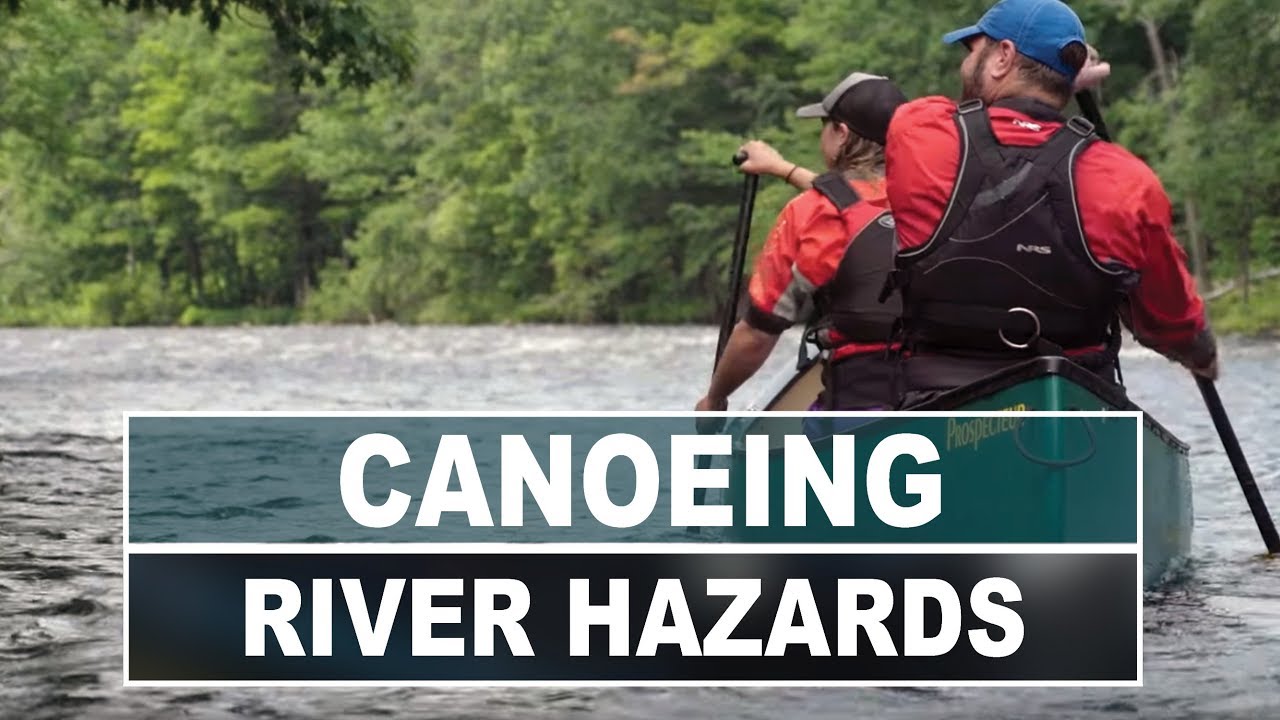 River Hazards and Safety on the Water While Canoeing | Canoe Technique