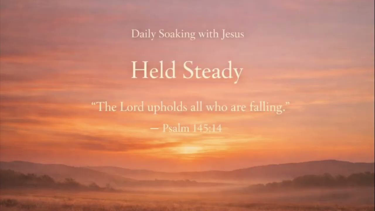 Daily Soaking with Jesus – Episode 15 | Held Steady | 1 Hour Instrumental Worship