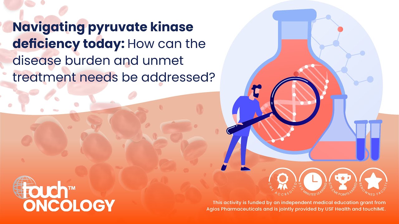 Navigating pyruvate kinase deficiency: How can disease burden & unmet treatment needs be addressed?