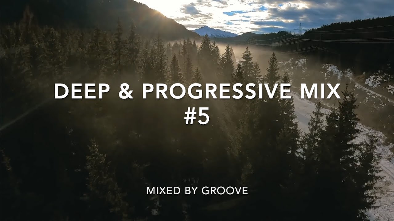 Deep & Progressive House Mix | #5 | Mixed by Groove