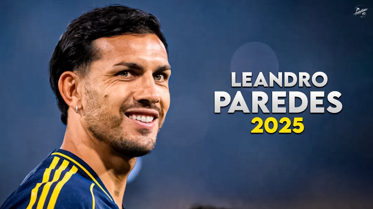 Leandro Paredes 2025 - Amazing Skills, Tackles & Assists - Boca Juniors | HD
