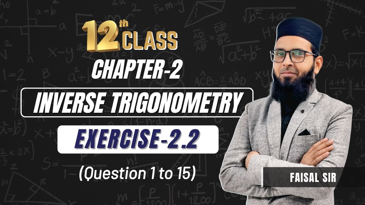 Inverse Trigonometric Functions | Exercise 2.2 | Class 12th | Step by Step | By Faisal Sir