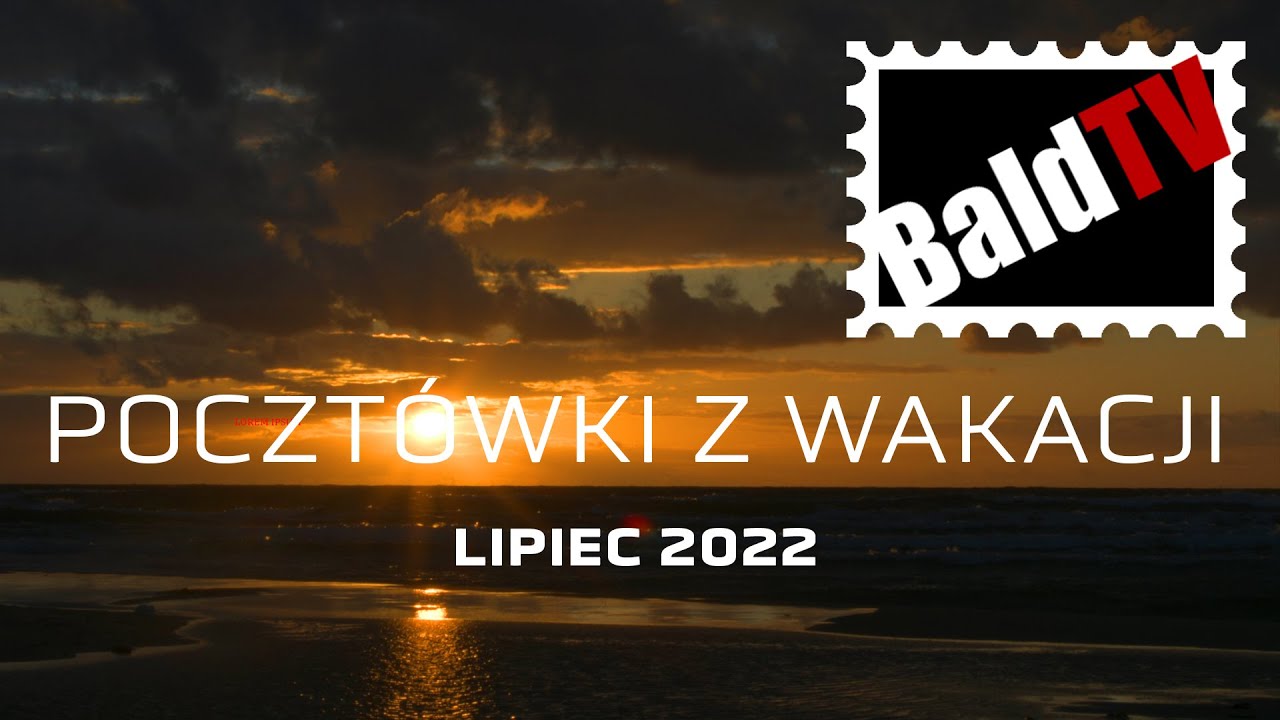 POCZT&Oacute;WKI Z WAKACJI Lipiec / Bałtyk / Rozkminy i Timelapsy (BaldTV)