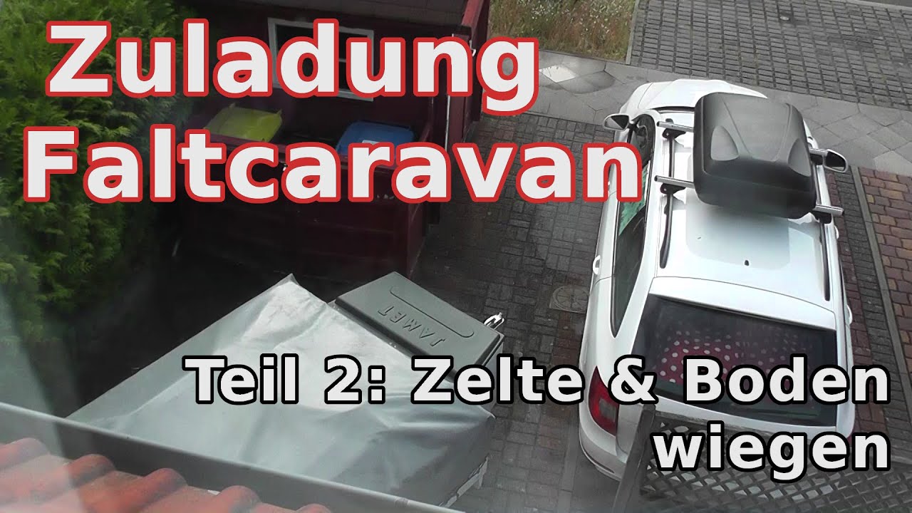 Optimale Zuladung Faltcaravan /2. Gewicht Zelte und Boden