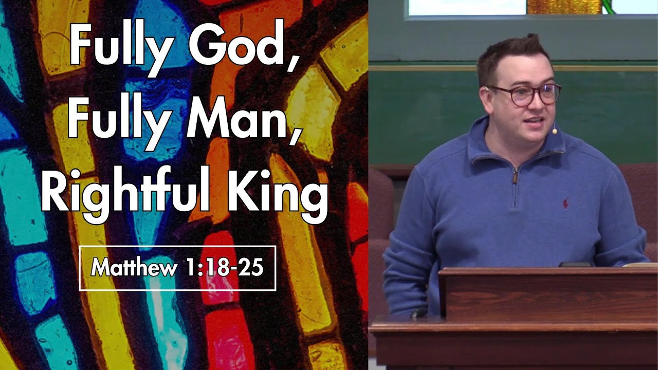 Fully God, Fully Man, Rightful King | Matthew 1:18-25 | The Gospel of Matthew | Brant Boldon