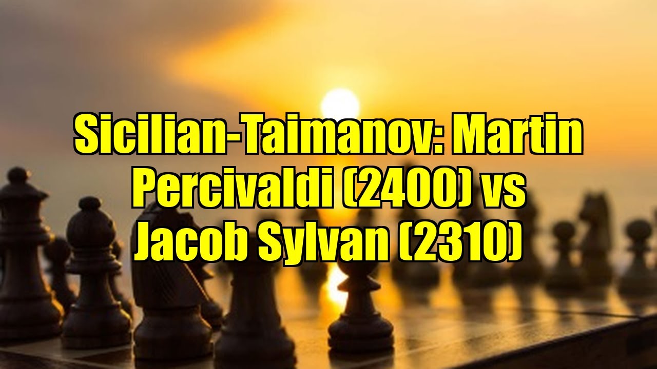 Sicilian-Taimanov: Martin Percivaldi (2400) vs Jacob Sylvan (2310)