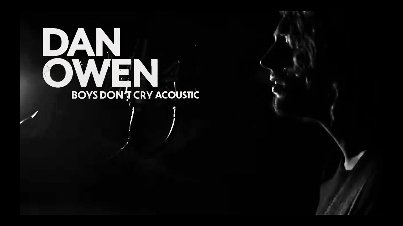 Dan Owen - Boys Don&acute;t Cry (Acoustic Version)