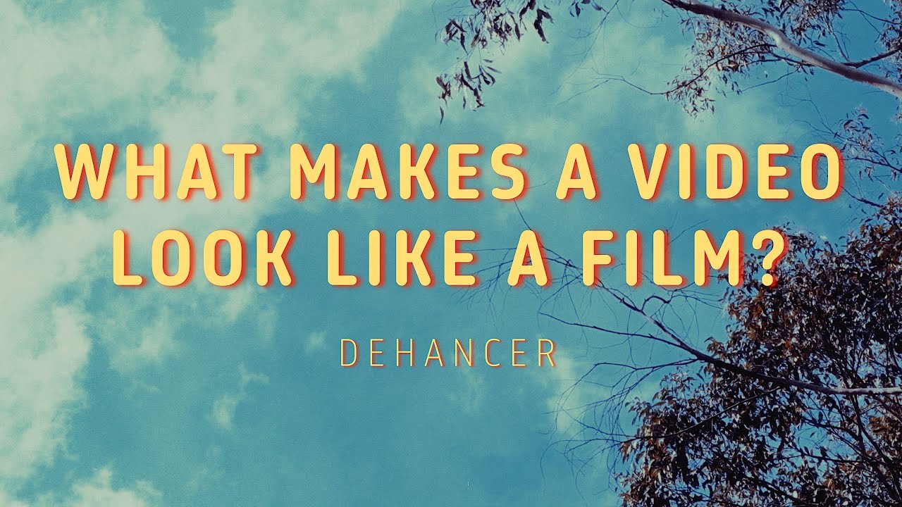 What makes a video look like a film?