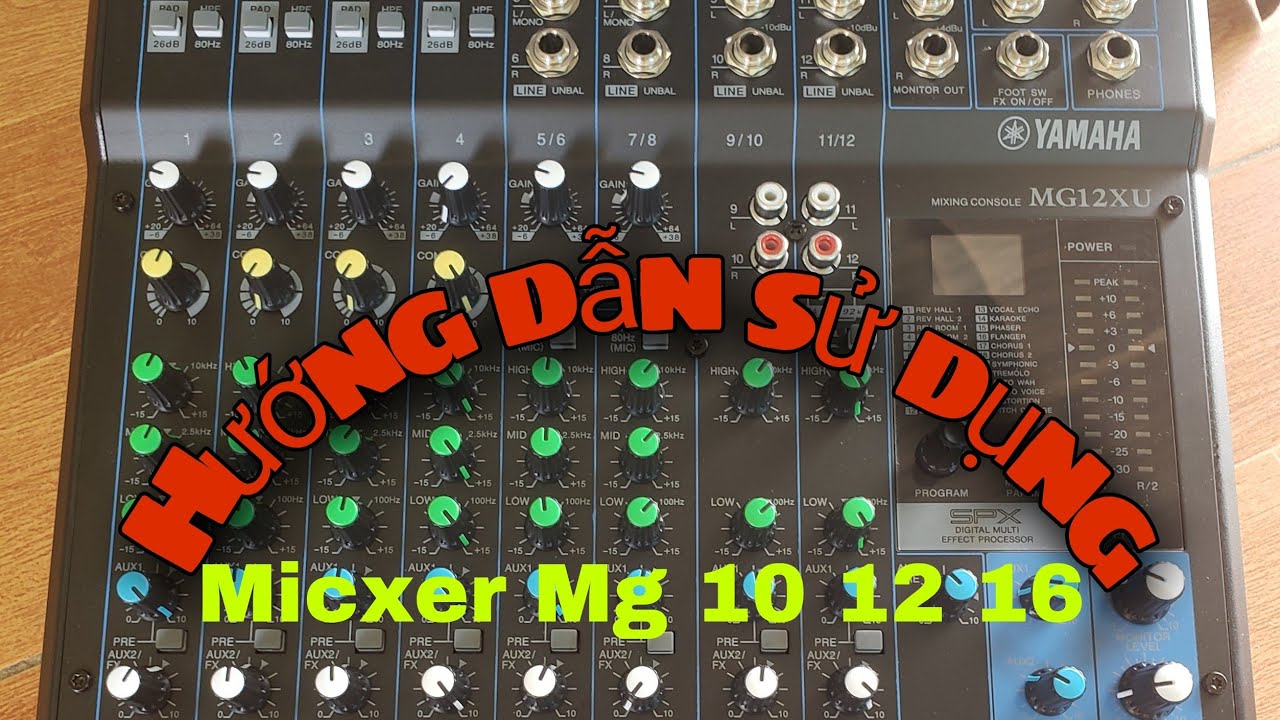 Hướng Dẫn sử dụng Micxer Yamaha Mg 10 12 16 Xu.  Và khám phá 24 chế độ karaoke của em nó. 0971724510