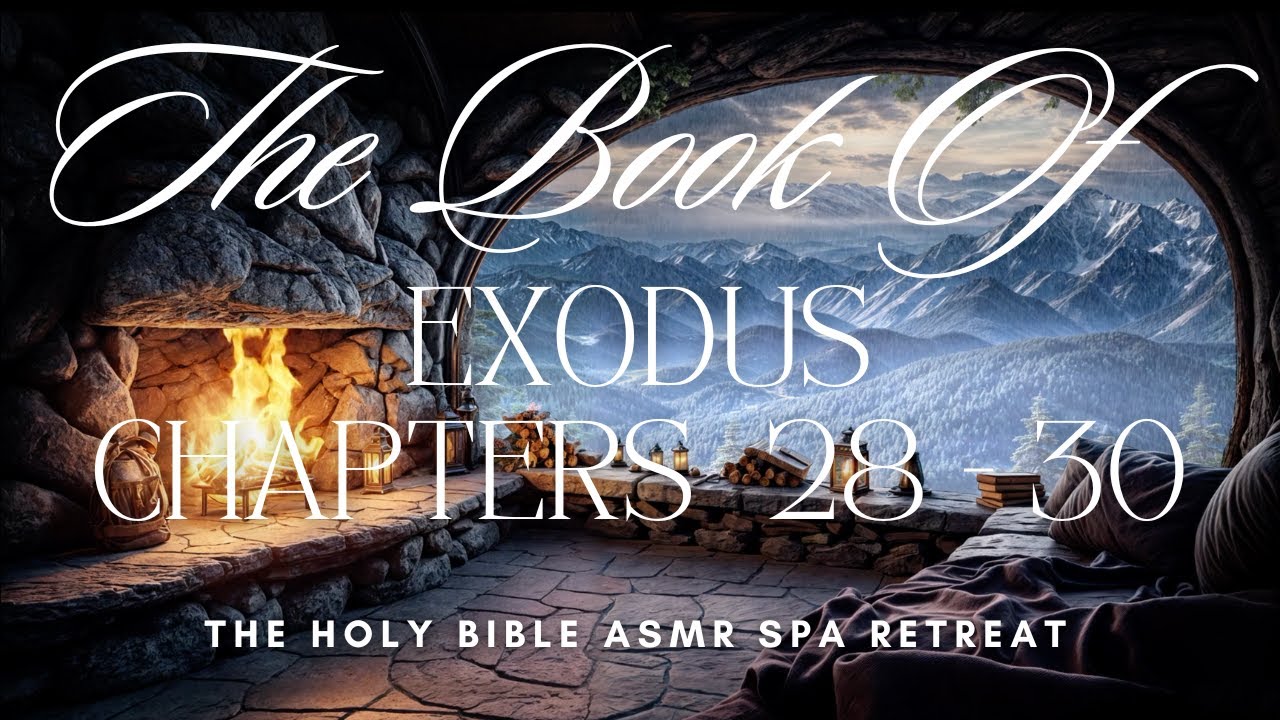 The Book of Exodus   - Chapters 28 - 30   - The Holy Bible ASMR Spa Retreat