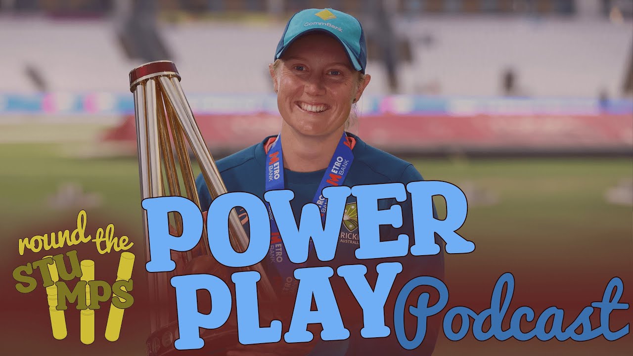POWER PLAY PODCAST: Healy Retirement, Bangladesh Boycott World Cup, England v India in U19s Final