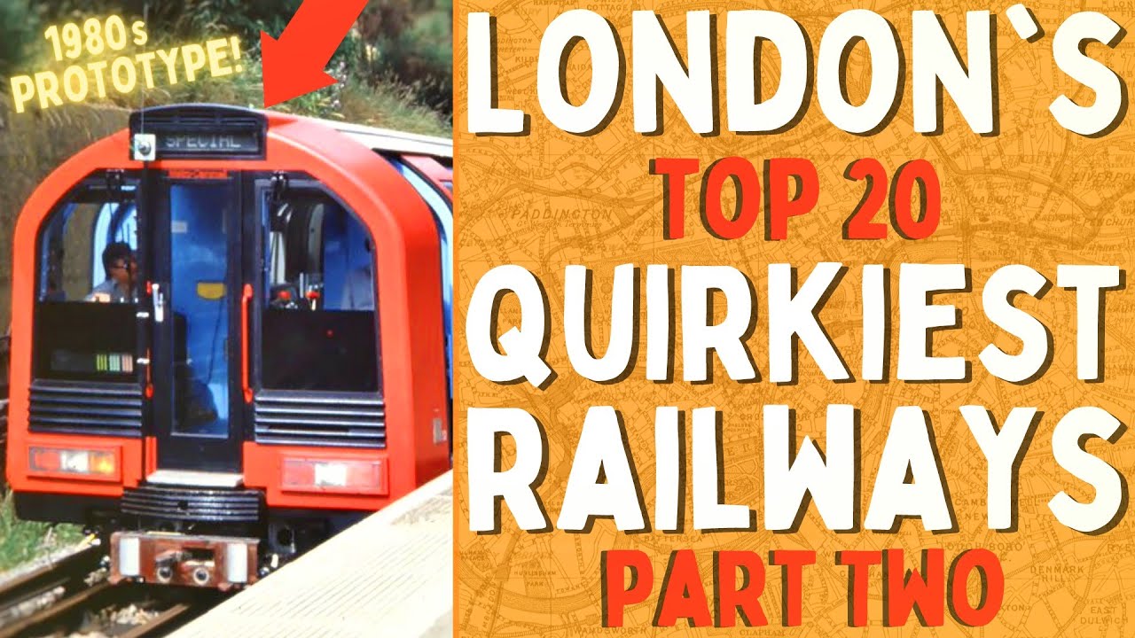 London's 20 Quirkiest Railways: Part Two