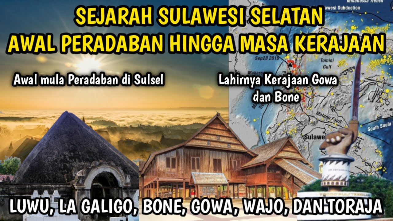 SEJARAH SULAWESI SELATAN : AWAL PERADABAN HINGGA MASA KERAJAAN
