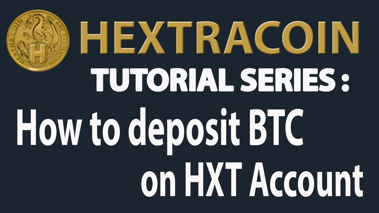 Hextracoin Tutorial Series - How to Deposit BTC on Hextracoin Account