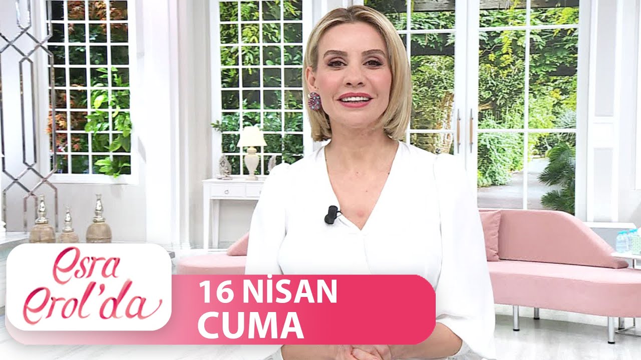 Esra Erol'da 16 Nisan 2021 - Tek Parça