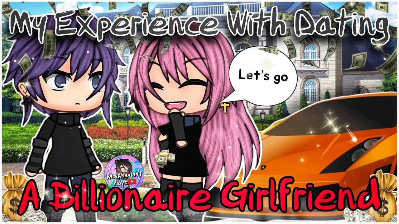 My Experience With Dating A Billionaire Girlfriend | GLMM | Gacha life