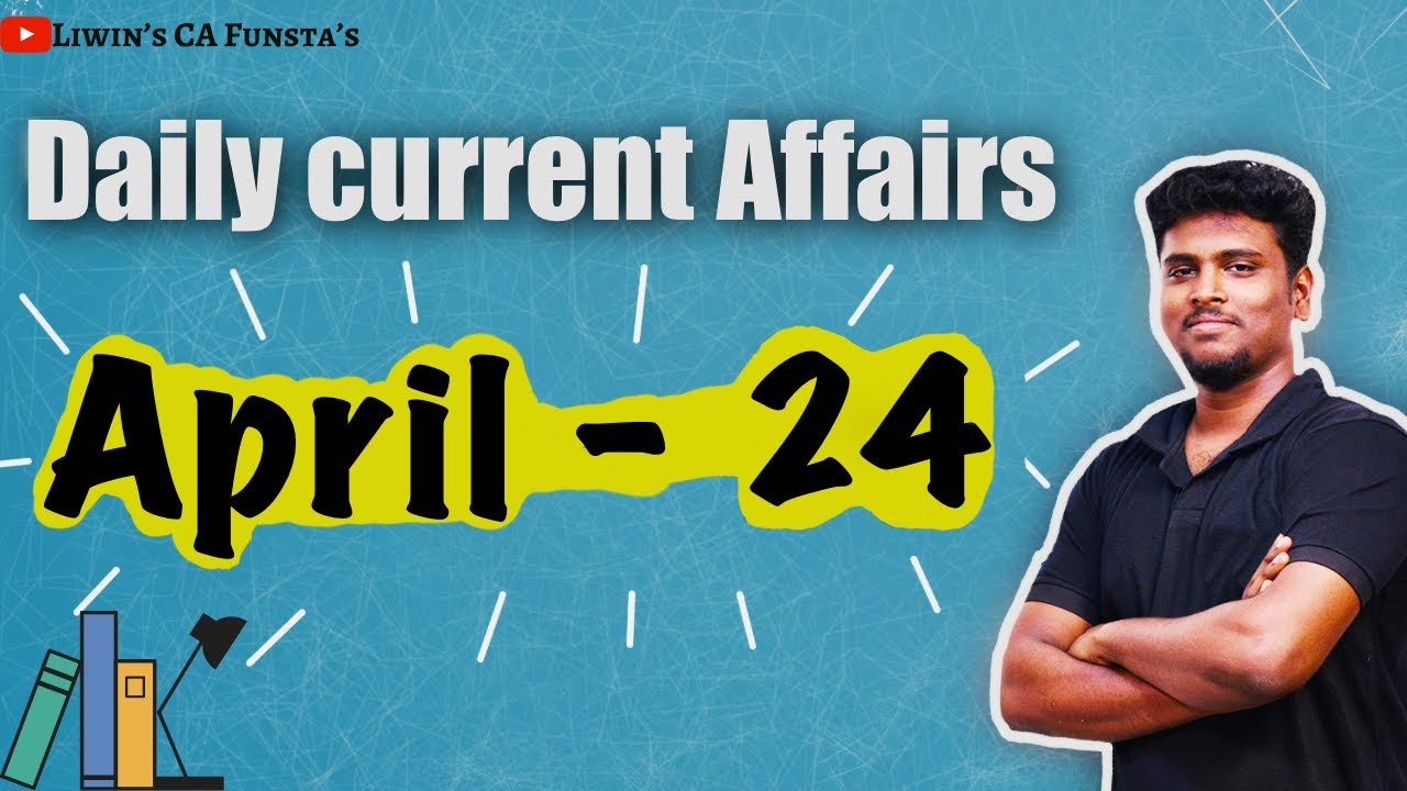 Daily Current Affairs | APRIL - 24 | CA FUNSTA | Mr.Liwin