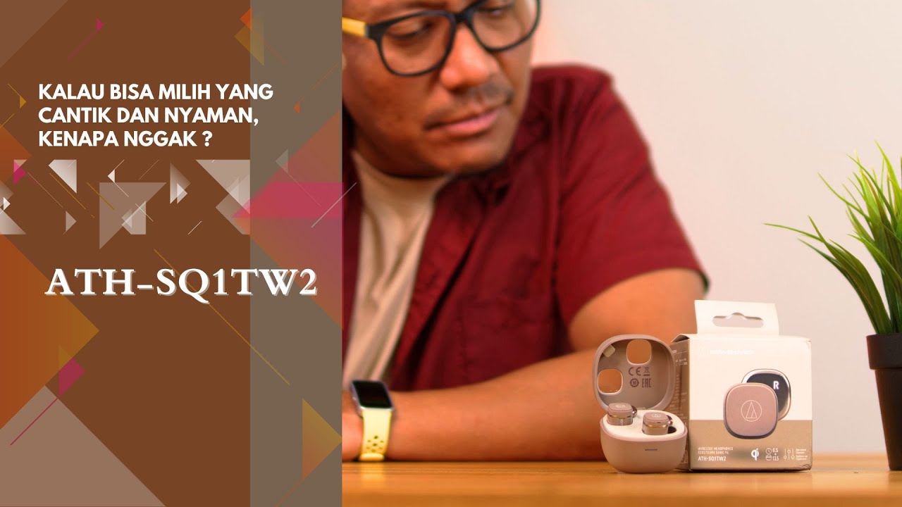 Kalau bisa milih yang cantik dan nyaman kenapa nggak ? (TWS ATH SQ1TW2)